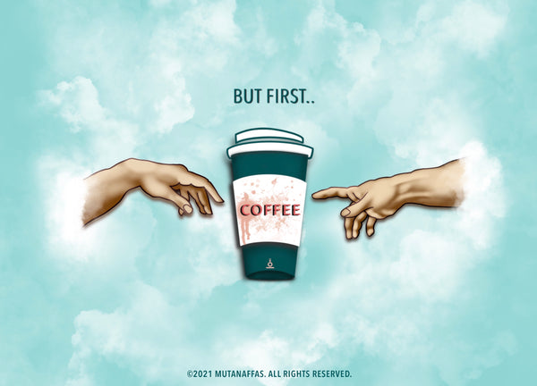 “But First Coffee!”